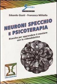 Neuroni specchio e psicoterapia. Ricerche per apprendere il mestiere con la videodidattica - Edoardo Giusti - copertina