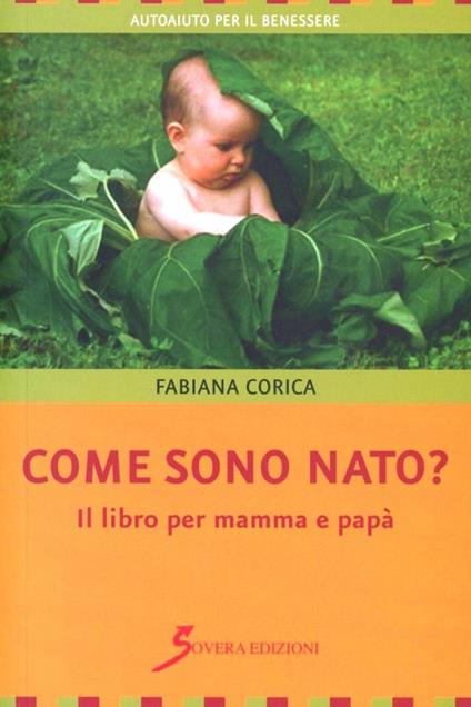 Come sono nato? Il libro per mamma e papà - Fabiana Corica - copertina