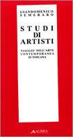 Studi di artisti. Viaggio nell'arte contemporanea in Toscana