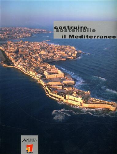 Costruire sostenibile. Il Mediterraneo - Carlo Monti,Riccardo Roda,M. Rosa Ronzoni - copertina