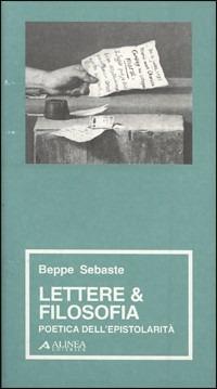 Lettere e filosofia. Poetica dell'epistorità - Beppe Sebaste - copertina
