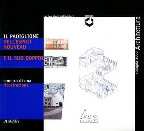 Il padiglione dell'Esprit nouveau e il suo doppio. Cronaca di una ricostruzione. Catalogo della mostra (Bologna) - 3