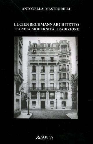 Lucien Bechmann architetto. Tecnica, modernità, tradizione - Antonella Mastrorilli - 3