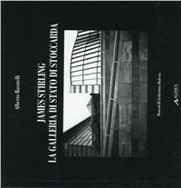James Stirling. La Galleria di Stato di Stoccarda - Alberto Baratelli - copertina