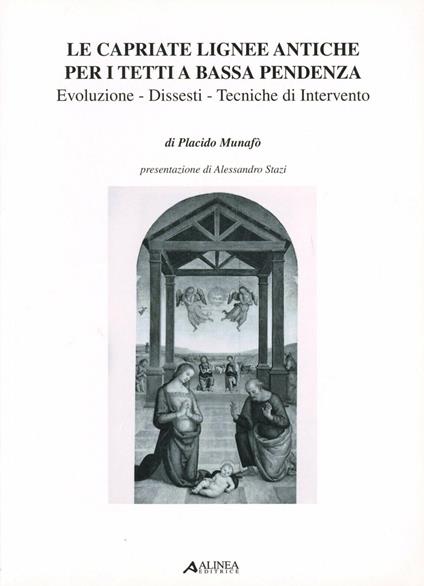 Le capriate lignee antiche per i tetti a bassa pendenza. Evoluzione, dissesti - Placido Munafò - copertina