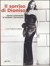 Il sorriso di Dioniso. Cinema e psicoanalisi su erotismo e perversione - copertina
