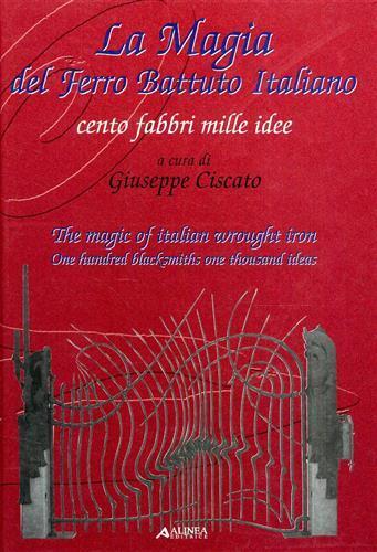 La magia del ferro battuto italiano. Cento fabbri mille idee. Ediz. illustrata - 2