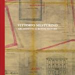 Vittorio Mesturino. Architetto e restauratore