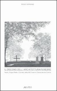 Disegno dell'architettura funebre. Architettura funebre a Napoli - Paolo Giordano - copertina