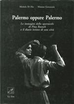 Palermo oppure Palermo. Le immagini dello spettacolo di Pina Bausch e il diario intimo di una città