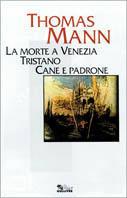 La morte a Venezia. Tristano. Cane e padrone