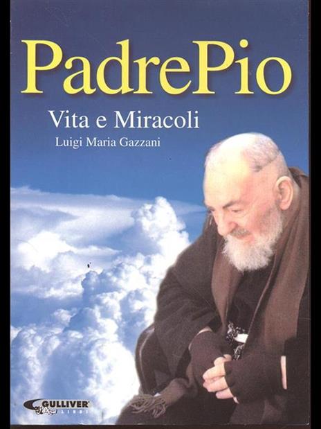 Padre Pio. La storia di un santo, di un semplice e umile frate - Luigi Maria Gazzani - copertina