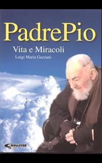 Padre Pio. La storia di un santo, di un semplice e umile frate