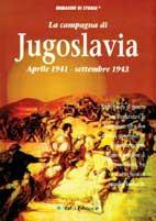La campagna di Jugoslavia. Aprile 1941-settembre 1943