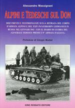 Alpini e tedeschi sul Don. Documenti e testimonianze sulla ritirata del Corpo d'armata alpino e del XXIV Panzerkorps germanico in Russia nel gennaio 1943