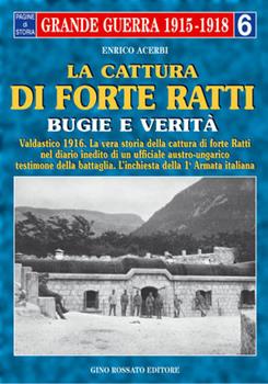 Libro La cattura di forte «Ratti». Bugie e verità. Dal diario di un ufficiale austriaco e dall'inchiesta dei comandi italiani Enrico Acerbi