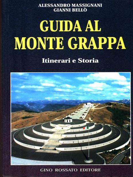 Guida al monte Grappa. Itinerari e storia - Alessandro Massignani,Gianni Bellò - 3