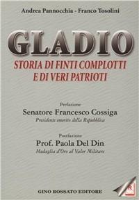 Gladio. Storia di finti complotti e di veri patrioti - Andrea Pannocchia,Franco Tosolini - copertina