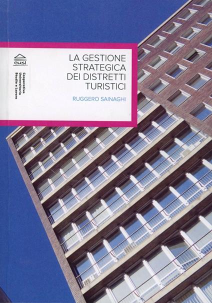 La gestione strategica dei distretti turistici - Ruggero Sainaghi - copertina