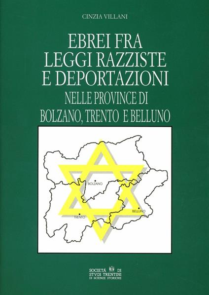 Ebrei fra leggi razziste e deportazioni nelle province di Bolzano, Trento e Belluno - Cinzia Villani - copertina