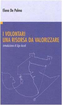 I volontari. Una risorsa da valorizzare