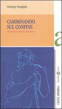 Camminando sul confine - Giuseppe Stoppiglia - copertina
