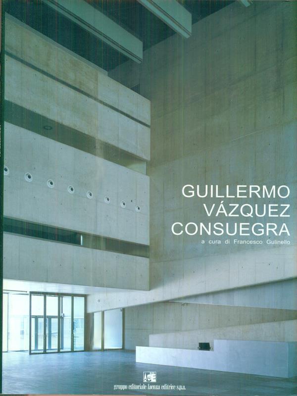 Architettura. Vol. 4: Guillermo Vazquez Consuegra.