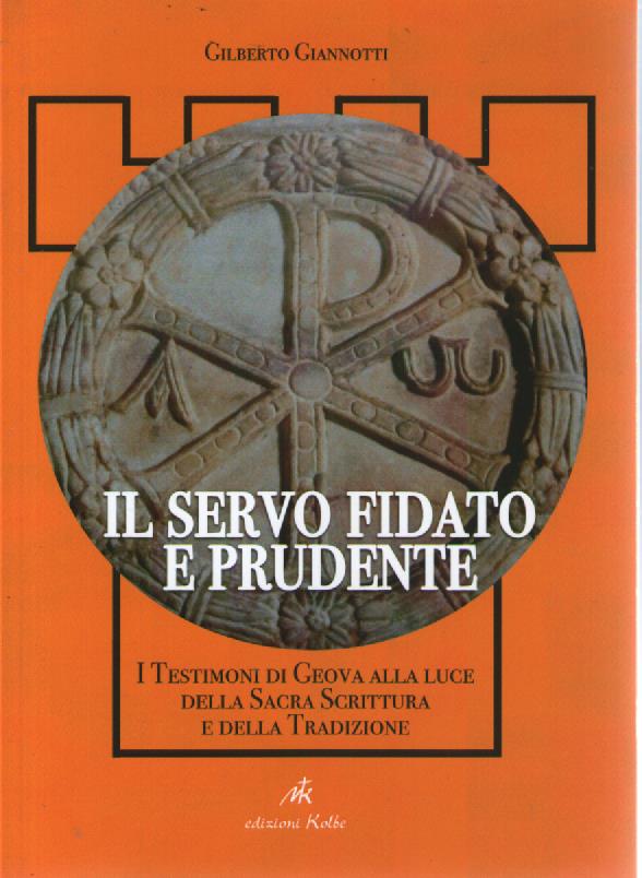 Il servo fidato e prudente. I testimoni di Geova alla luce della Sacra Scrittura e della tradizione