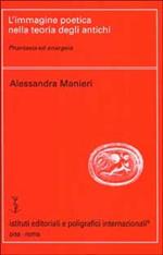 L' immagine poetica nella teoria degli antichi. Phantasia ed enargeia