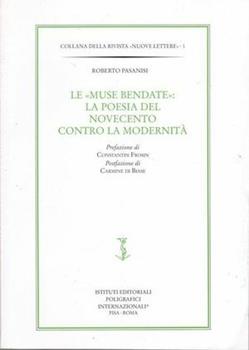 Libro Le muse bendate. La poesia del Novecento contro la modernità Roberto Pasanisi