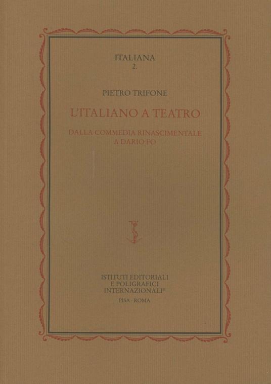 L' italiano a teatro. Dalla commedia rinascimentale a Dario Fo - Pietro Trifone - copertina