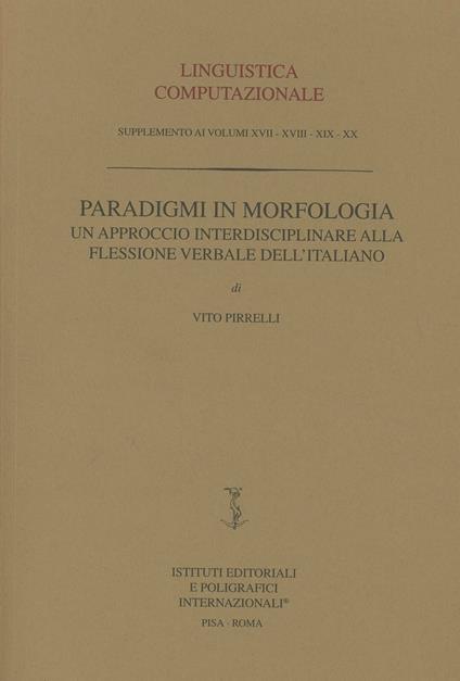 Paradigmi in morfologia. Un approccio interdisciplinare alla flessione verbale dell'italiano - Vito Pirrelli - copertina