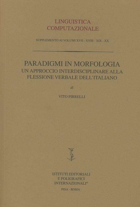 Paradigmi in morfologia. Un approccio interdisciplinare alla flessione verbale dell'italiano - Vito Pirrelli - copertina