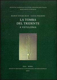 La tomba del Tridente a Vetulonia - Mario Cygielman,Lucia Pagnini - copertina