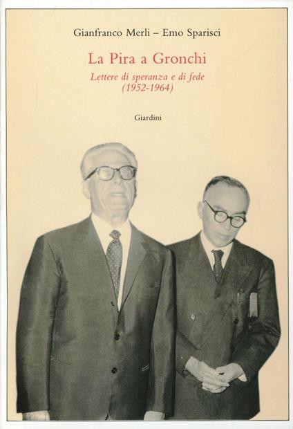 La Pira a Gronchi. Lettere di speranza e di fede (1952-1964) - Gianfranco Merli,Emo Sparisci - copertina