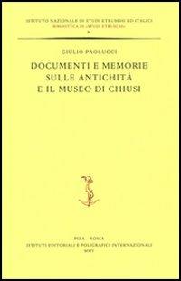 Documenti e memorie sulle antichità e il museo di Chiusi - Giulio Paolucci - copertina