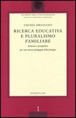 Ricerca educativa e pluralismo familiare. Itinerari e prospettive per una nuova pedagogia delle famiglie