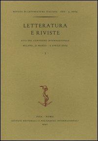 Letteratura e riviste. Atti del Convegno internazionale (Milano, 31 marzo-2 aprile 2004). Vol. 1 - copertina