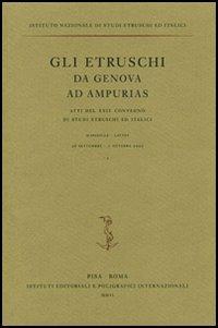 Gli etruschi da Genova ad Ampurias. Atti del 24° Convegno di studi etruschi ed italici (Marseilles-Lattes, 26 settembre-1 ottobre 2002). Ediz. illustrata - copertina