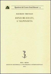 Dino Buzzati, l'alpinista - Maurizio Trevisan - copertina