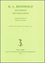 K. L. Reinhold. Am Vorhof des Idealismus. Atti del Convegno (Roma, 6-9 ottobre 2004)