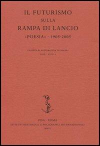 Il Futurismo sulla rampa di lancio. «Poesia» 1905-2005. Atti del Convegno internazionale (Milano, 16-17 novembre 2005) - copertina