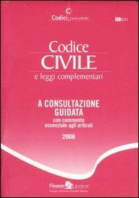 Codice civile e leggi complementari. A consultazione guidata con commento essenziale agli articoli - copertina