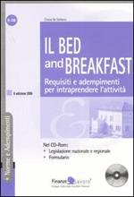 Il Bed and Breakfast. Requisiti e adempimenti per intraprendere l'attività. Con CD-ROM
