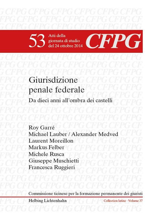 Giurisdizione penale federale. Da dieci anni all'ombra dei castelli. Ediz. italiana, inglese, francese e tedesca - copertina