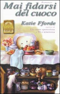 Mai fidarsi del cuoco - Katie Fforde - copertina