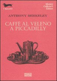 Caffè al veleno a Piccadilly - Anthony Berkeley - copertina