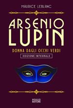 Arsenio Lupin. La signorina dagli occhi verdi. Ediz. integrale. Vol. 13