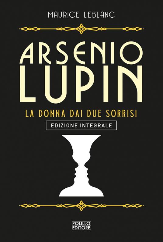 Arsenio Lupin. La donna dai due sorrisi. Ediz. integrale. Vol. 3 - Maurice Leblanc,Francesca Gallo - ebook