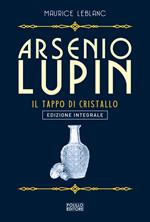 Arsenio Lupin. Il tappo di cristallo. Ediz. integrale. Vol. 9